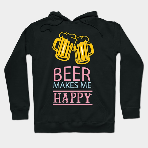 Beer makes me happy Hoodie by Designdaily